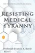 Resisting Medical Tyranny