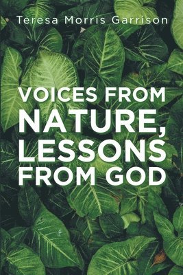 Voices From Nature, Lessons From God (inbunden)