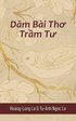 D?m B�i Th? Tr?m T? (Contemplative Poems)