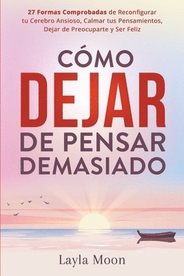 C�mo Dejar de Pensar Demasiado (h�ftad)