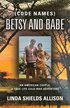 {Code Names} Betsy and Babe