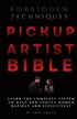The Pickup Artist Bible: Learn The Complete System To Meet And Seduce Women Rapidly And Effectively