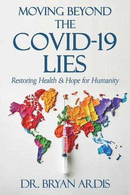 Moving Beyond the Covid-19 Lies: Restoring Health & Hope for Humanity (hftad)