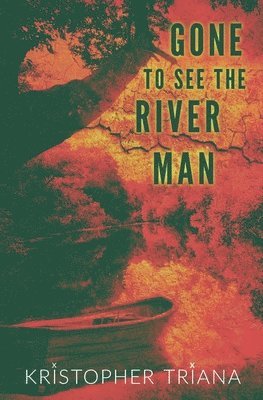 Gone to See the River Man (häftad)