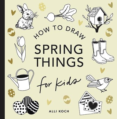 Spring Things: How to Draw Books for Kids with Easter Eggs, Bunnies, Flowers, and More (h�ftad)