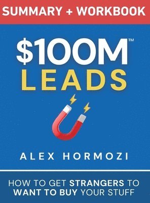 $100m Leads Summary & Workbook (h�ftad)