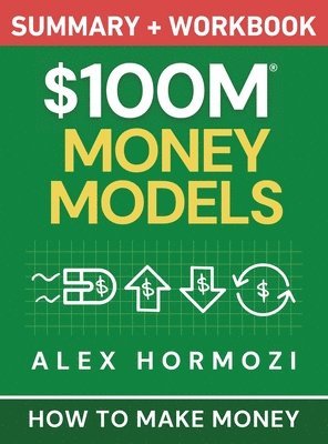 $100M Money Models Summary and Workbook (h�ftad)