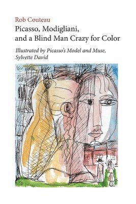 Picasso, Modigliani, and a Blind Man Crazy for Color. Illustrated by