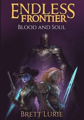 Endless Frontier (Book 2) Blood and Soul (h�ftad)