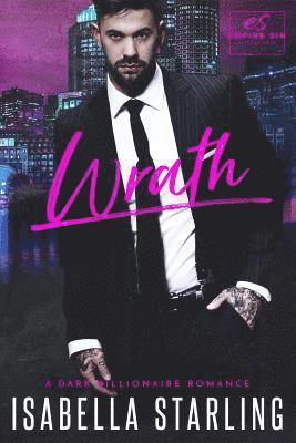 Wrath: A Dark Billionaire Romance (hftad)