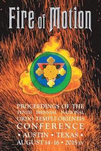 Fire of Motion: Proceedings of the Tenth Biennial National Ordo Templi Orientis Conference (hftad)
