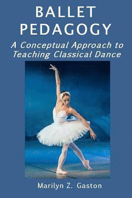 Ballet Pedagogy: A Conceptual Approach to Teaching Classical Dance (hftad)