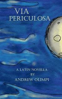 Via Periculosa: A Latin Novella (häftad)