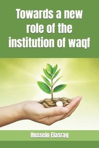 Towards a new role of the institution of waqf (hftad)