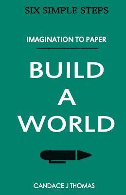 Build A World: : From Imagination To Page (inbunden)