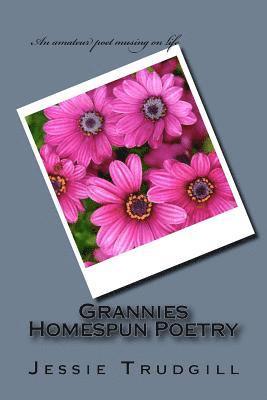 Grannies Homespun Poetry: An amateur poet musing on life (hftad)