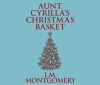 Aunt Cyrilla's Christmas Basket (ljudbok)