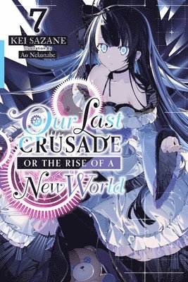 Our Last Crusade or the Rise of a New World, Vol. 7 (light novel) (häftad)