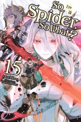 So I'm a Spider, So What?, Vol. 15 (light novel) (hftad)