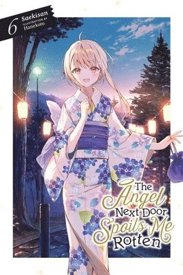 The Angel Next Door Spoils Me Rotten, Vol. 6 (light novel) (hftad)