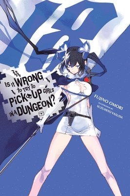 Is It Wrong to Try to Pick Up Girls in a Dungeon?, Vol. 18 (light novel) (hftad)
