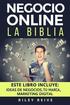 Negocio Online: La Biblia: 3 Libros En 1: Aprende a Crear Tu Negocio Online Paso a Paso Y a Convertirlo En Grandes Ganancias