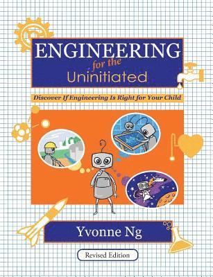 Engineering for the Uninitiated: Discover If Engineering Is Right for Your Child (hftad)