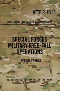 ATTP 3-18.11 Special Forces Military Free-Fall Operations: October 2011 (hftad)