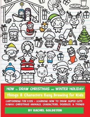 How to Draw Christmas and Winter Holiday Things & Characters Easy Drawing for Kids: Cartooning for Kids + Learning How to Draw Super Cute Kawaii Chris (häftad)