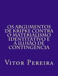 Os Argumentos de Kripke contra o materialismo identitativo e a Iluso de Contingncia (hftad)