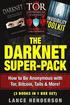 The Darknet Super-Pack: How to Be Anonymous Online with Tor, Bitcoin, Tails, Fre