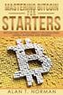 Mastering Bitcoin for Starters: Bitcoin and Cryptocurrency Technologies, Mining, Investing and Trading - Bitcoin Book 1, Blockchain, Wallet, Business