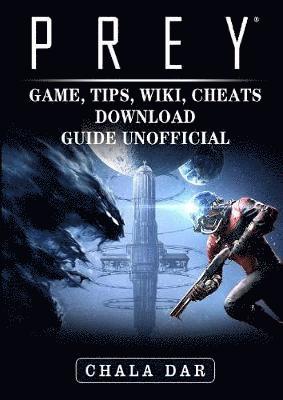 Prey Game, Tips, Wiki, Cheats, Download Guide Unofficial (häftad)