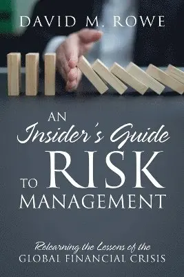 Insider's Guide to Risk Management - David M Rowe, David M Rowe ...