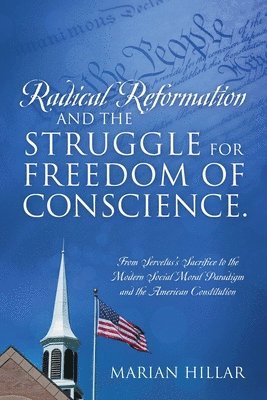 Radical Reformation and the Struggle for Freedom of Conscience. (hftad)