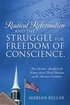 Radical Reformation and the Struggle for Freedom of Conscience.