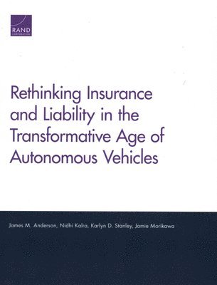 Rethinking Insurance and Liability in the Transformative Age of Autonomous Vehicles (inbunden)