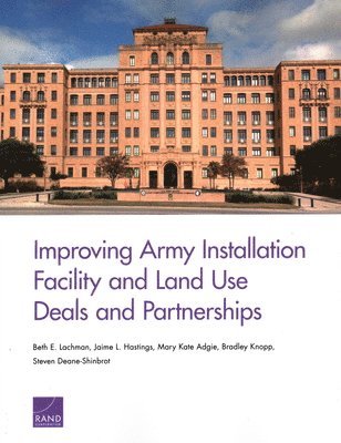 Improving Army Installation Facility and Land Use Deals and Partnerships (inbunden)