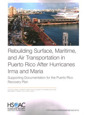 Rebuilding Surface, Maritime, and Air Transportation in Puerto Rico After Hurricanes Irma and Maria (inbunden)