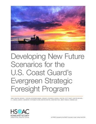 Developing New Future Scenarios for the U.S. Coast Guard's Evergreen Strategic Foresight Program (hftad)