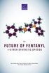The Future of Fentanyl and Other Synthetic Opioids