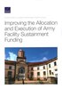 Improving the Allocation and Execution of Army Facility Sustainment Funding