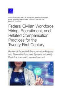 Federal Civilian Workforce Hiring, Recruitment, and Related Compensation Practices for the Twenty-First Century (häftad)