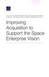 Improving Acquisition to Support the Space Enterprise Vision