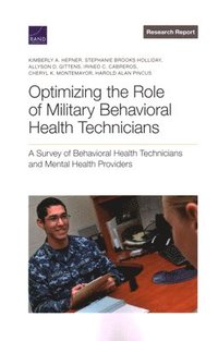 Optimizing the Role of Military Behavioral Health Technicians (häftad)