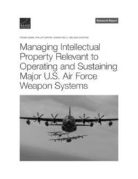 Managing Intellectual Property Relevant to Operating and Sustaining Major U.S. Air Force Weapon Systems (hftad)