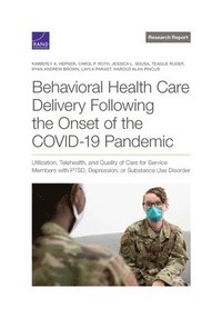 Behavioral Health Care Delivery Following the Onset of the COVID-19 Pandemic (häftad)