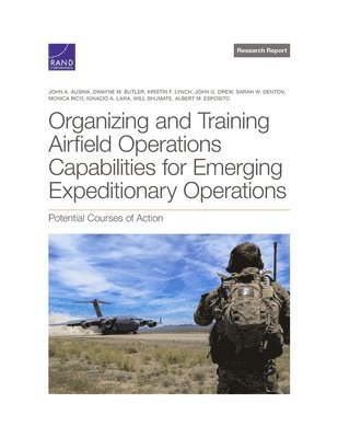 Organizing and Training Airfield Operations Capabilities for Emerging Expeditionary Operations (h�ftad)
