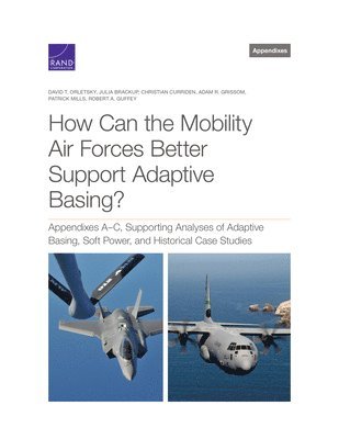 How Can the Mobility Air Forces Better Support Adaptive Basing? (inbunden)