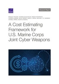 Cost Estimating Framework for U.S. Marine Corps Joint Cyber Weapons (hftad)